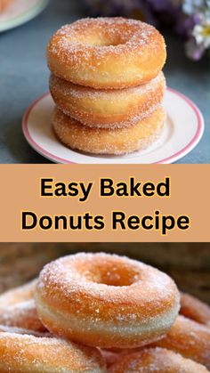 three different types of doughnuts stacked on top of each other with the words easy baked donuts recipe