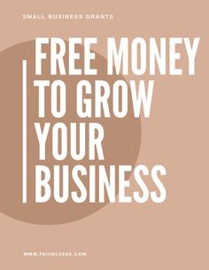 the words free money to grow your business are shown in white on a beige background