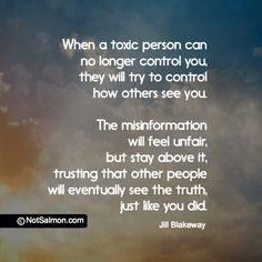 an image with the quote when a tonic person can no longer control you, they will try to control how others see you