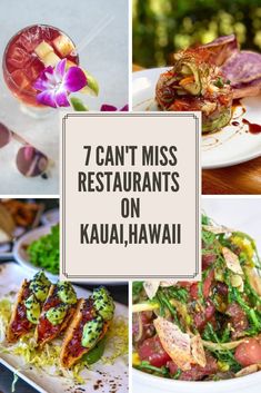 several different pictures with the words 7 can't miss restaurants on kauai, hawaii