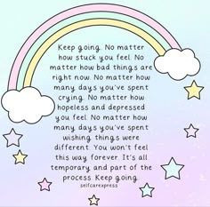 a rainbow with stars and clouds above it that says keep going no matter how stuck you feel