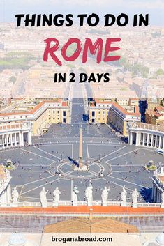 an aerial view of rome with the words things to do in rome in 2 days