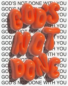 two orange letters with the words god's not done written on them in black and white