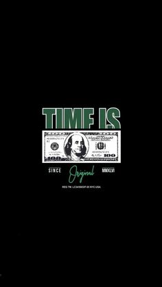 the words time is written in green on top of a black background with dollar bills