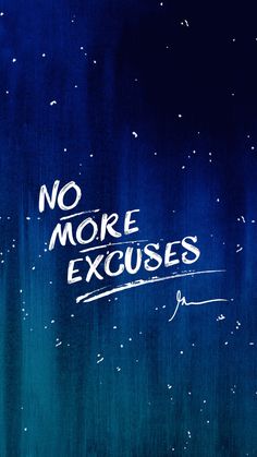 a painting with words written on it in blue and green colors that say no more excusses