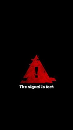 the signal is lost text on a black background with red and white triangle over it