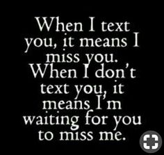 a black and white photo with the words when i text you, it means i miss you