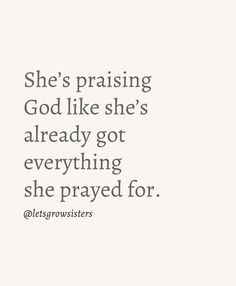 she's praising god like she's already got everything she prayed for