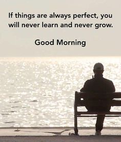 a man sitting on top of a bench next to the ocean with a quote about good morning