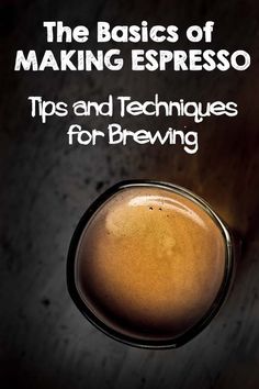 the basics of making espresso tips and techniques for brewing by person, book cover