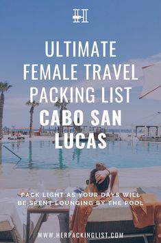 the ultimate female travel packing list for cabo san lucas