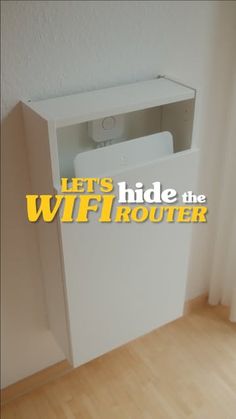 a white cabinet with the words lets hide the wi - fi router on it