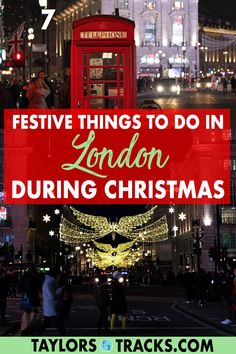 london during christmas time with the words festive things to do in london during christmas