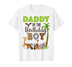 a white t - shirt with the words daddy of the birthday boy and animals on it