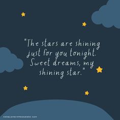 the stars are shining, just for you tonight sweet dreams, my shining star quote