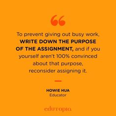 an orange background with the quote to prevent giving out busy work, write down the purpose of the assignment and if you yourself aren't