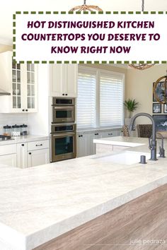 a kitchen counter top with the words hot distinguished kitchen counters you deserves to know right now