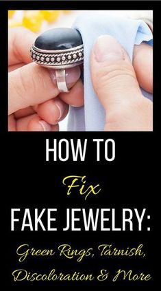 how to fix fake jewelry green rings, tanish, dissonation and more