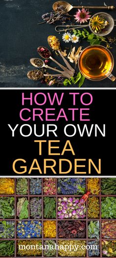 the cover of how to create your own tea garden with flowers, herbs and spoons