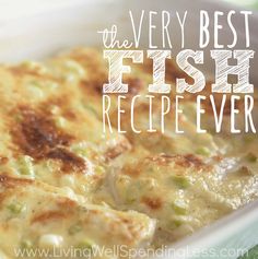 a casserole dish is shown with the words, the very best fish recipe ever