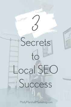 a woman sitting in front of a ladder with the words 3 secrets to local seo success