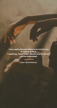 two hands touching each other with a quote above it that says, i love poetry because there is no correct way to read or write