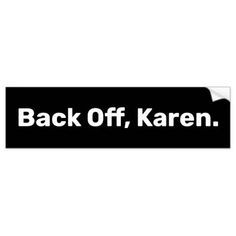 the back off, karen sticker is black and white with an arrow on it