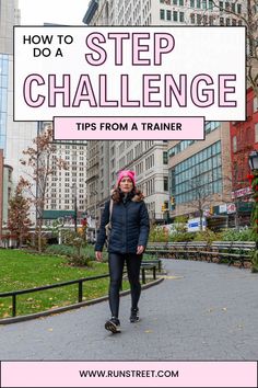 a woman walking down a sidewalk with the words how to do a step challenge tips from a trainer