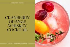 Cranberry Orange Whiskey Cocktail Orange Whiskey Cocktail, Summer Drinks Alcohol Recipes, Crowded Kitchen, Halloween Drinks Alcohol, Summer Drinks Alcohol, Whiskey Cocktail, Thanksgiving Cocktails, Recipes Summer, Boozy Drinks