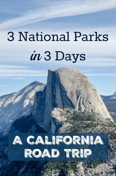 the top of a mountain with text that reads 3 national parks in 3 days, a california road trip