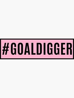 a pink and black sticker that says goaldigger on it's side