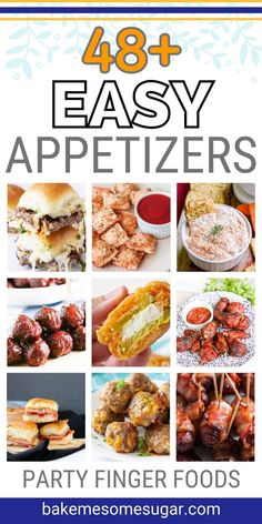 an image of appetizers with text that reads 48 + easy appetizers party finger foods