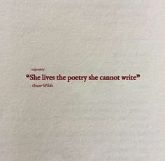 a piece of paper with the words she lives the poetry she cannot't write