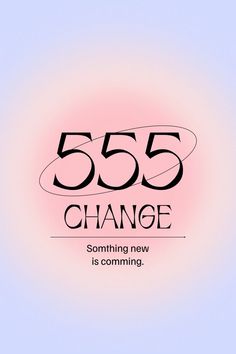 the text 555 change is coming in black on a pink and blue background with an oval