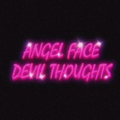 neon text that reads angel face devil thoughts