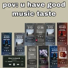 various music player screens with the words pov u have good music taste