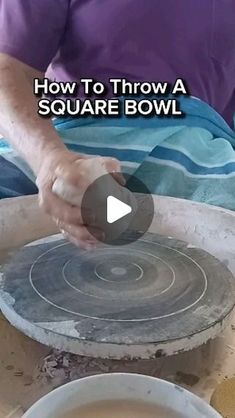 a man is making a bowl out of cement with his hands on the base and text overlay that reads how to throw a square bowl