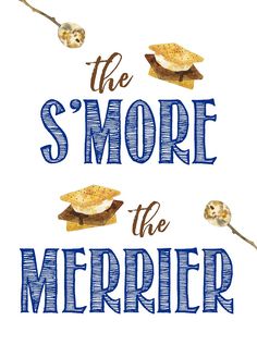 the s'more is the merrier, written in blue ink on white paper