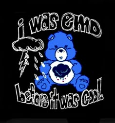 a blue teddy bear with the words i was end before it was cool on black