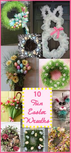 easter wreaths and other decorations are featured in this collage with the words, 10 fun easter wreaths