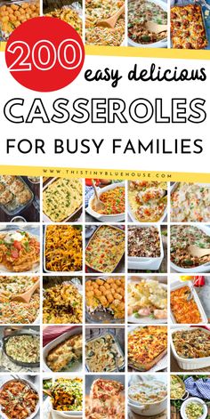 many different casseroles are shown with the words 200 easy delicious casseroles for busy families