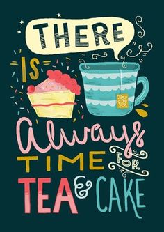 there is always time for tea and cake on the blackboard with colorful lettering,