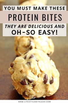 chocolate chip cookies with text that reads, you must make these protein bites they are delicious and oh - so easy