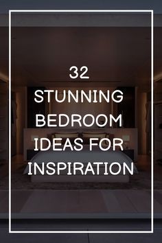 a bedroom with the words, 22 stunning bedroom ideas for inspiration