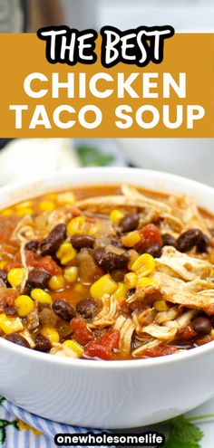 the best chicken taco soup in a white bowl