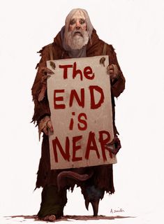 an old man holding a sign that says 7 signs the end is near on it