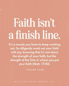 a pink background with the words faith isn't a finish line, it's a muscle you have to keep working out so quickly