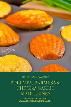 an image of some food on a pan with the words polenta parmesan, chive and garlic madeleines