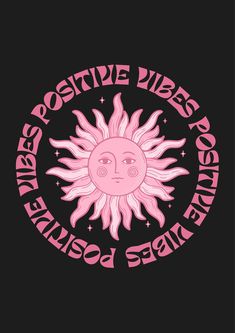 a pink sun with the words positive vibes and sunshine inside it on a black background