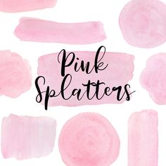 pink splatters on a white background with the words pink splatters in black ink